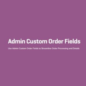 Admin Custom Order Fields Plugin